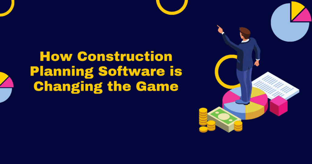 Discover How an Ultimate Construction Planning Software is Changing the Game in 2023