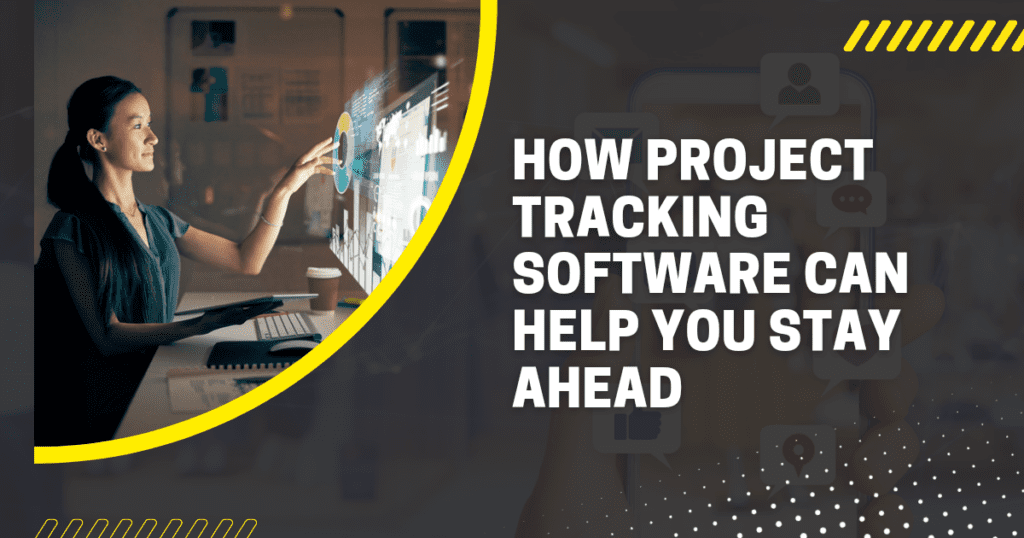 Learn How an Ultimate Project Tracking Software Can Help You Stay Ahead of the Game in 2023