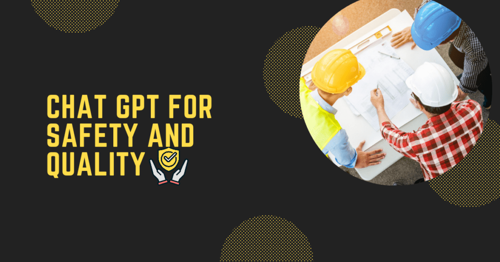 Chat GPT for safety and quality
